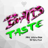 BAD TASTE (Pre Show Mix by Kev Cue) by Kev Cue