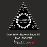 Silent Humanity - Dark Impact Records Show #11 (Gabber.fm) by Silent Humanity