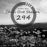 Zoltan Biro - Chill Out Session 294 by Zoltan Biro