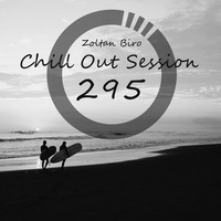 Zoltan Biro - Chill Out Session 295 by Zoltan Biro