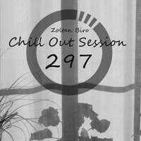 Zoltan Biro - Chill Out Session 297 by Zoltan Biro