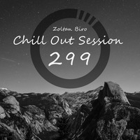 Zoltan Biro - Chill Out Session 299 by Zoltan Biro
