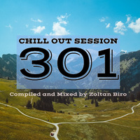 Zoltan Biro - Chill Out Session 301 by Zoltan Biro