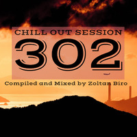 Zoltan Biro - Chill Out Session 302 by Zoltan Biro
