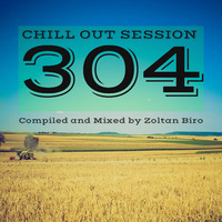 Zoltan Biro - Chill Out Session 304 by Zoltan Biro