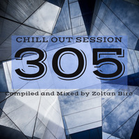 Zoltan Biro - Chill Out Session 305 by Zoltan Biro