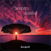 Sleepers, Awake! by Tonepoet