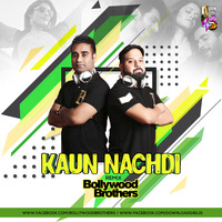 Kaun Nachdi - Bollywood Brothers Remix by Dj Sandy Singh