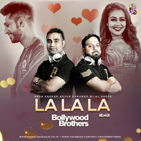 La La La - Bollywood Brothers Remix by Dj Sandy Singh