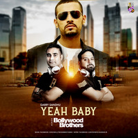 Garry Sandhu - Yeah Baby - Bollywood Brothers Remix by Dj Sandy Singh