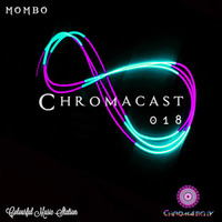 Chromacast018 ♮ Mombo - ﻿[﻿Deep House] by Mombo