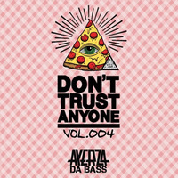 Don't Trust Anyone Vol.004  -  Ayerza Da Bass by Unai Ayerza