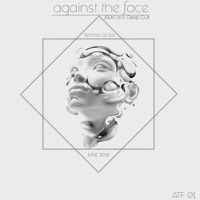 Against The Face (Techno Podcast) June 2018 ATF01 by JSun. aka Deep Cult by Deep Cult