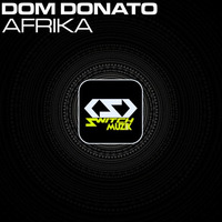 Dom Donato 'Afrika' (Original Mix)[OUT SOON] by SwitchMuzik