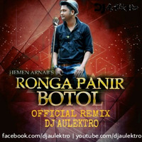 Ronga Panir Botol (Official Remix) - DJ Aulektro Ft Heman Arnab by DJ Aulektro