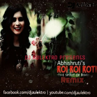 Roi Roi Roti - Spirit Of Bihu (Remix) - DJ Aulektro by DJ Aulektro