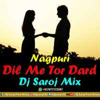 Dil Me Tor Dard Nagpuri Dj Saroj Mix by Dj Saroj From Orissa