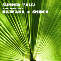 Summer Tales - A Collaboration by Bawaka &amp; Smidex by Bawaka