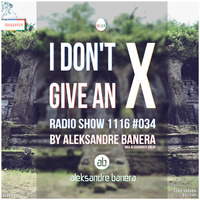 [IDGAX034] I Don't Give An X radio show by Aleksander Great by Aleksander Great