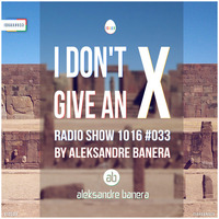 [IDGAX033] I Don't Give An X radio show by Aleksander Great by Aleksander Great