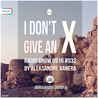 [IDGAX032] I Don't Give An X radio show by Aleksandre Banera aka Aleksander Great by Aleksander Great