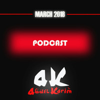 March 2018 Podcast by Abdel Karim by Abdel Karim Sessions