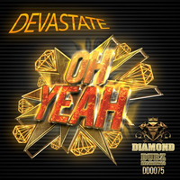 Devastate - Oh Yeah (CLIP) by Diamond Dubz