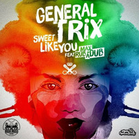 General Trix & Max RubaDub - Sweet Like You (Krak In Dub Remix) by Max RubaDub