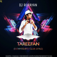 DJ Rupayan - Tareefan (Downtempo Club Style) by DJ RUPAYAN Official
