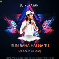 DJ Rupayan - Sun Raha Hai Na Tu (Sounds of 2018) by DJ RUPAYAN Official