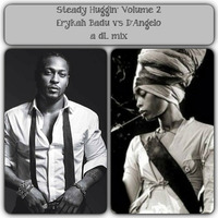 Steady Huggin'Volume 2 Erykah Badu v's D'Angelo by dL