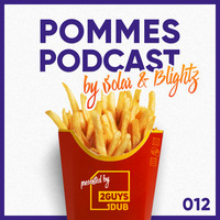 Pommes Podcast 012: Solar &amp; Blightz by 2 Guys 1 Dub