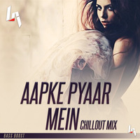 Aapke Pyaar Main  Remix (ChillOut Mix) BASS BOOST by Dj BLAZE