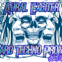 Aural Exciter - Hard Techno Promo Juni 2018 by Aural Exciter
