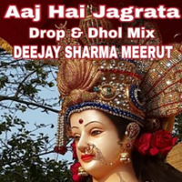 Aaj Hai Jagrata  by Deejay Sharma Meerut