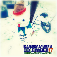 Kaiser Gayser's 'DECEMBER '17' Essential Mix Special Edition by Kaiser Gayser