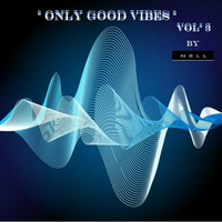 º ONLY GOOD VIBES º VOL 3 - MIXED BY NELL SILVA by Nell Silva
