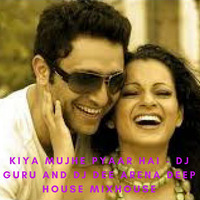 Kiya Mujhe Pyaar Hai -( Deep House Mix) - Dj Guru And Dj Dee Arena.mp3 by DJ Dee Arena