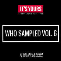 IT'S YOURS Radioshow - Who Sampled Volume 6 by IT'S YOURS