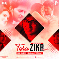 TERA ZIKR (REMIX) - DJ ALEX & DULAL PATHAN by Dj Alex