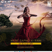 Mere Sapno Ki Rani - ( Remix ) - DJ SI &amp; DJ SRV by DJ SI