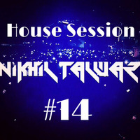 House Session 14 - Mixed by Nikhil Talwar by Nikhil Talwar