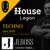 JLBoss Good Vibes - Techno, House Legion  - June 2018 by JLBoss Good Vibes