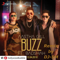 Buzz - Aastha Gill Ft Badshah Remix By DJ-SM by DJ Sm