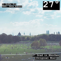 Dj Bobby Evs feat. Pete Hubson - 27 Grad in München (Original Mix)Free Download by DJ Bobby Evs