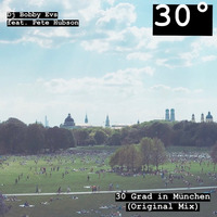 Dj Bobby Evs feat. Pete Hubson - 30 Grad in München (Original Mix)Free Download by DJ Bobby Evs