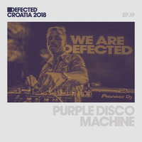 Defected Croatia Sessions - Purple Disco Machine Ep19 by HaaS