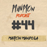 MinMon Podcast #44 by Marcin Mandola by MinMon Kollektiv