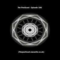 The Poeticast - Episode 186 (Thepoeticast.nucastle.co.uk) by The Poeticast
