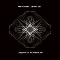 The Poeticast - Episode 187 (Thepoeticast.nucastle.co.uk) by The Poeticast